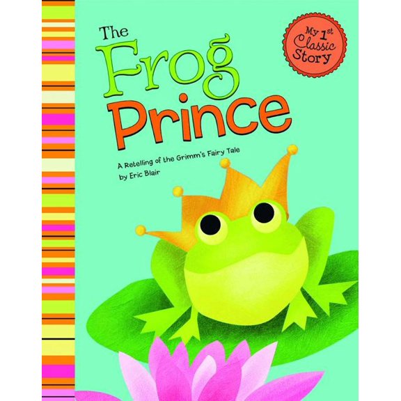 My First Classic Story The Frog Prince: A Retelling of the Grimm's Fairy Tale, (Paperback)