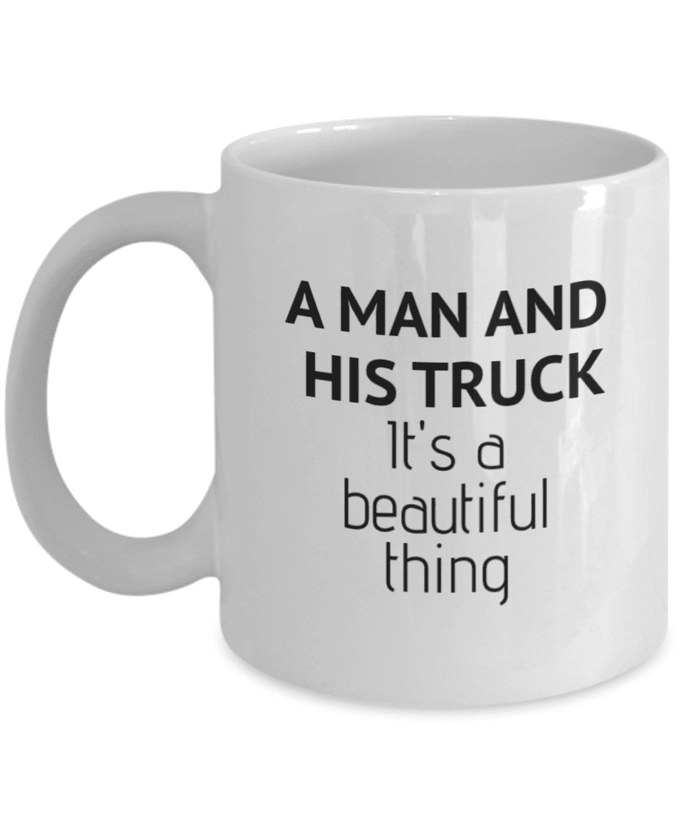 Truck Driver Coffee Mug, A Man And His Truck, It's A Beautiful Thing