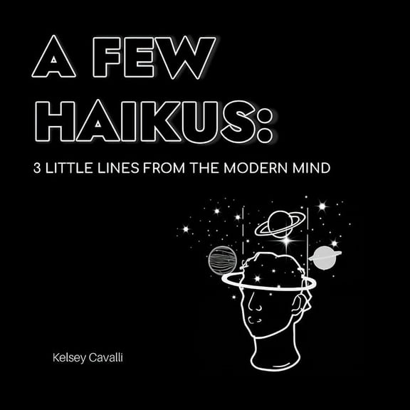 A Few Haikus: 3 little lines from the modern mind, (Paperback)