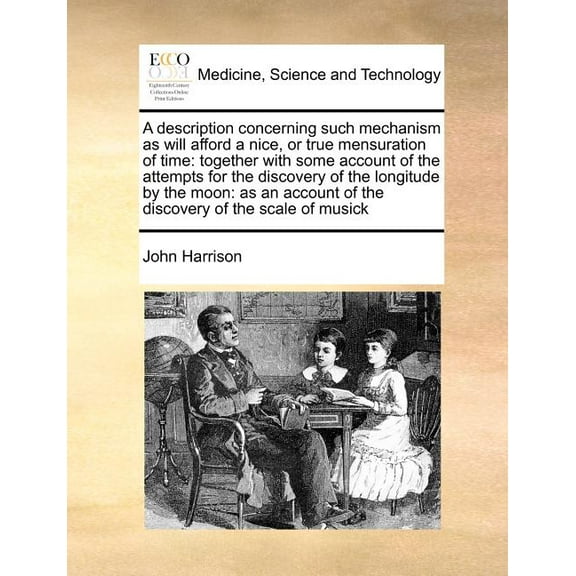 A Description Concerning Such Mechanism as Will Afford a Nice, or True Mensuration of Time (Paperback)