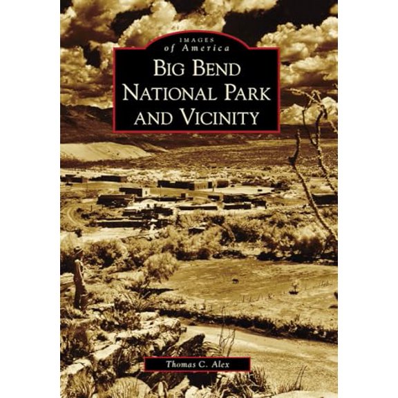 Pre-Owned Big Bend National Park and Vicinity (Images of America (Arcadia Publishing)) Paperback
