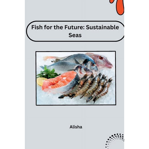 Fish for the Future: Sustainable Seas, (Paperback)