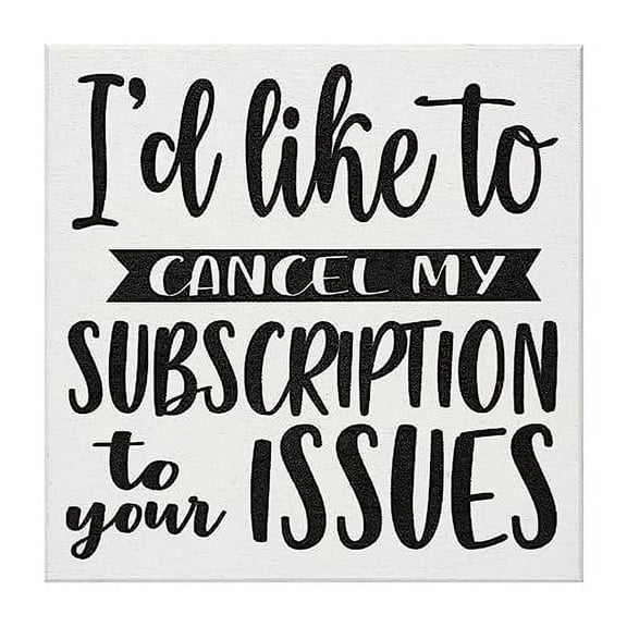 JennyGems Funny Friend Gifts, Cancel My Subscription To Your Issues Wooden Sign, Gift for Coworkers, Sarcastic Humor, Desk Decor and Wall Hanging, Made in USA
