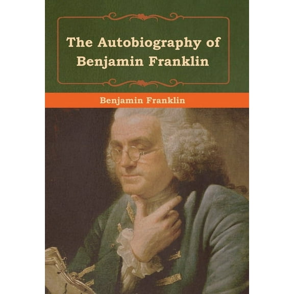 The Autobiography of Benjamin Franklin, (Hardcover)