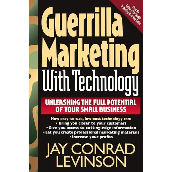 Guerrilla Marketing with Technology Unleashing the Full Potential of Your Small Business, (Paperback)