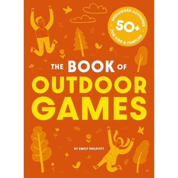 Pre-Owned The Book of Outdoor Games: 50+ Antiboredom, Unplugged Activities for Kids and Families (Paperback) 164643420X 9781646434206
