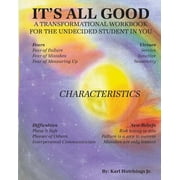 It's All Good : A Transformational Workbook for the Undecided Student in You