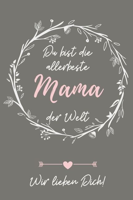 Du Bist Die Allerbeste Mama Der Welt Wir Lieben Dich! A5 Notizbuch