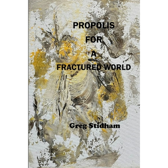Propolis for a Fractured World, (Paperback)