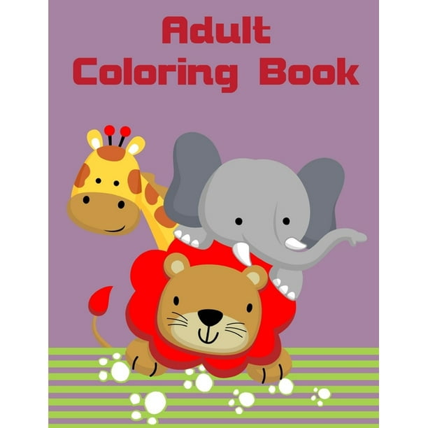 Download Adult Coloring Book A Coloring Pages With Funny And Adorable Animals Cartoon For Kids Children Boys Girls Walmart Com Walmart Com