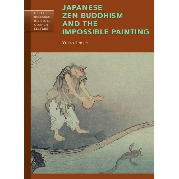 Getty Research Institute Council Lecture Series: Japanese Zen Buddhism and the Impossible Painting (Paperback)