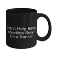 thumbnail image 2 of New Banker, I can't Help Being Incredible Sexy. I am a Banker, Banker 15oz Mug From Boss, 2 of 2
