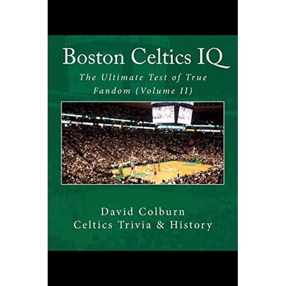 Pre-Owned Boston Celtics IQ: The Ultimate Test of True Fandom, 9780615595634, 0615595634, Paperback,