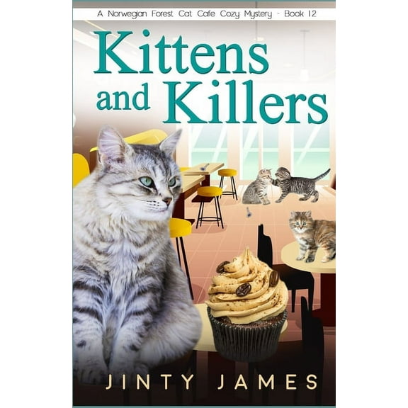 Kittens and Killers : A Norwegian Forest Cat Café Cozy Mystery - Book 12 (Paperback)