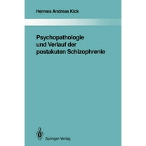 Monographien Aus Dem Gesamtgebiete der P Psychopathologie Und Verlauf Der Postakuten Schizophrenie, Book 63, (Paperback)