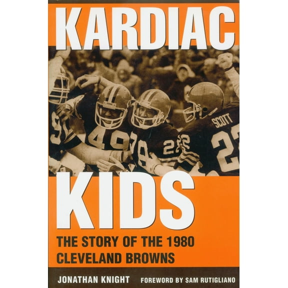 Kardiac Kids: The Story of the 1980 Cleveland Browns, (Paperback)