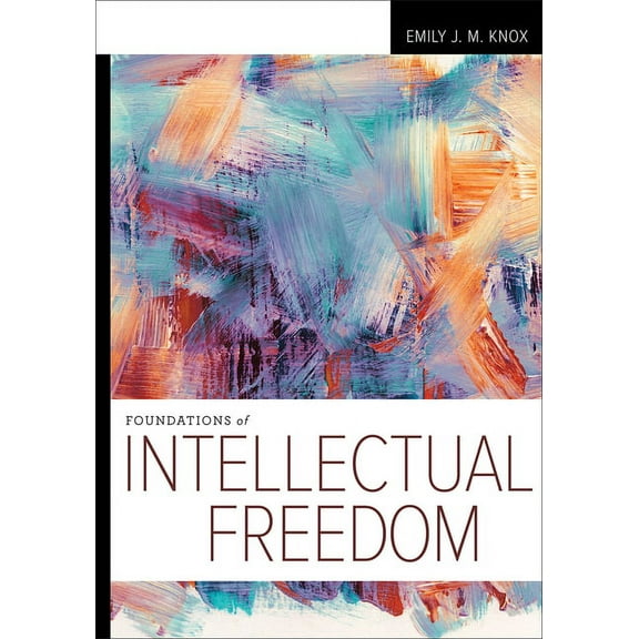 Foundations of Intellectual Freedom, (Paperback)