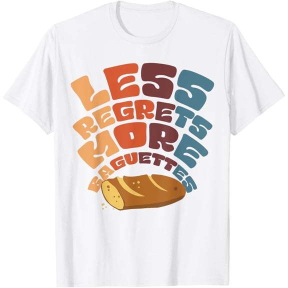 Less Regrets More Baguettes T-Shirt men and women can wear, black, white, gifts