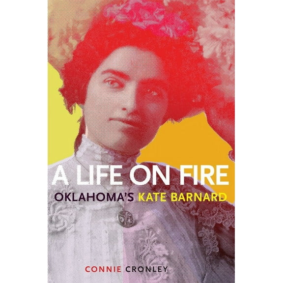 A Life on Fire: Oklahoma's Kate Barnard, (Paperback)
