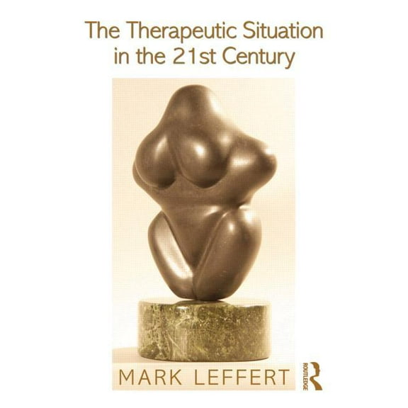 The Therapeutic Situation in the 21st Century, (Paperback)