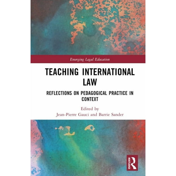 Emerging Legal Education Teaching International Law: Reflections on Pedagogical Practice in Context, (Hardcover)
