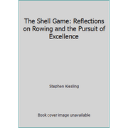 The Shell Game: Reflections on Rowing and the Pursuit of Excellence [Paperback - Used]