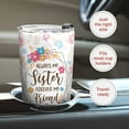 thumbnail image 6 of Sister Floral 20oz Stainless Steel Tumbler - Sisters Gifts from Sister - Birthday Gifts for Sister, Sister Christmas Gifts, Valentines Day Gifts for Sister, 6 of 6