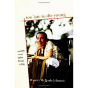 Too Late to Die Young: Nearly True Tales from a Life [Hardcover - Used]