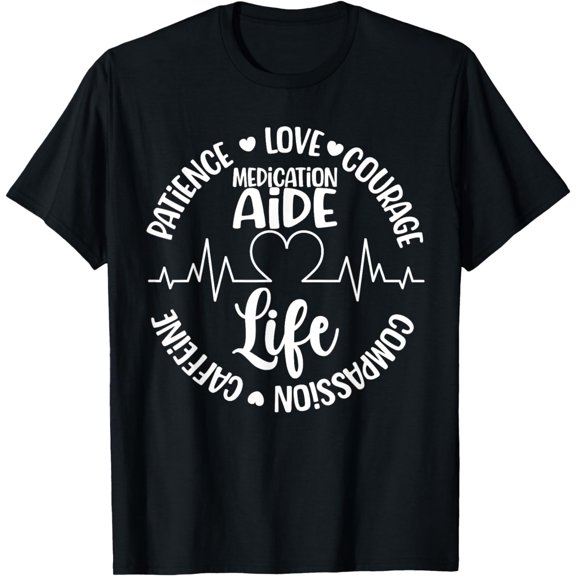 Medication Aide Life Med Aide Medication Aides T-Shirt