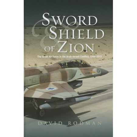 ISBN 9781845195830 product image for Sword and Shield of Zion : The Israel Air Force in the Arab-Israeli Conflict, 19 | upcitemdb.com