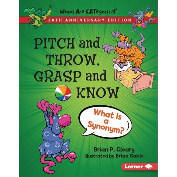 Words Are Categorical (R) (20th Annivers Pitch and Throw, Grasp and Know, 20th Anniversary Edition: What Is a Synonym?, (Hardcover)