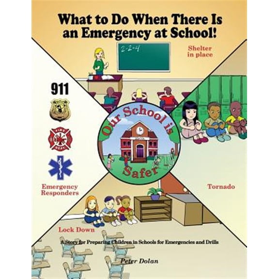 Pre-Owned What to Do When There Is an Emergency at School! : A Story for Preparing Children in Schools for Emergencies and Drills