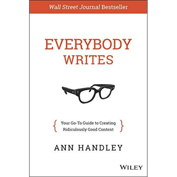Pre-Owned Everybody Writes: Your Go-To Guide to Creating Ridiculously Good Content (Hardcover) 1118905555 9781118905555