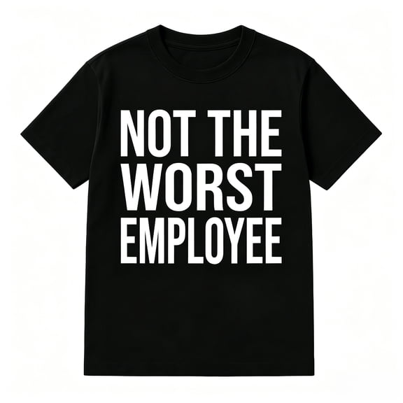 Not the Worst Employee Graphic T-shirt Casual Crew Neck Top for Men and Women Black T-shirt