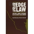 thumbnail image 2 of On the Edge of the Law: Culture, Labor, and Deviance on the South Texas Border, (Paperback), 2 of 2