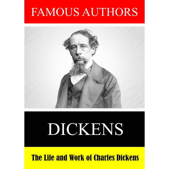 Famous Authors: The Life and Work of Charles Dickens