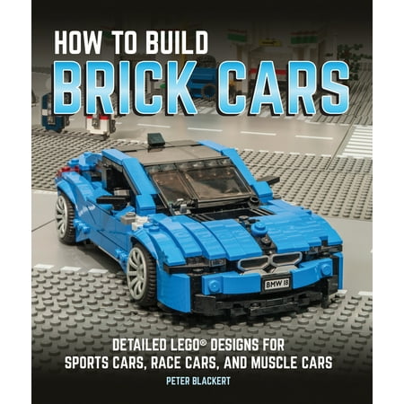 Car Racing History - How to Build Brick Cars : Detailed LEGO Designs for Sports Cars, Race Cars, and Muscle Cars