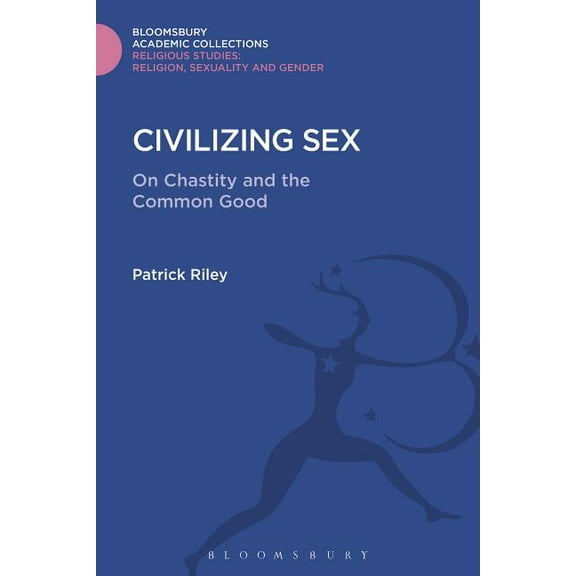 Religious Studies: Bloomsbury Academic C Civilizing Sex, (Hardcover)