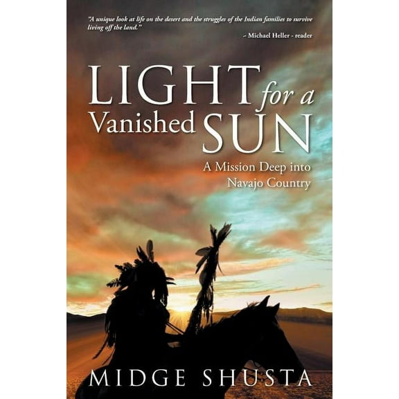 Light for a Vanished Sun: A Mission Deep into Navajo Country, (Paperback)
