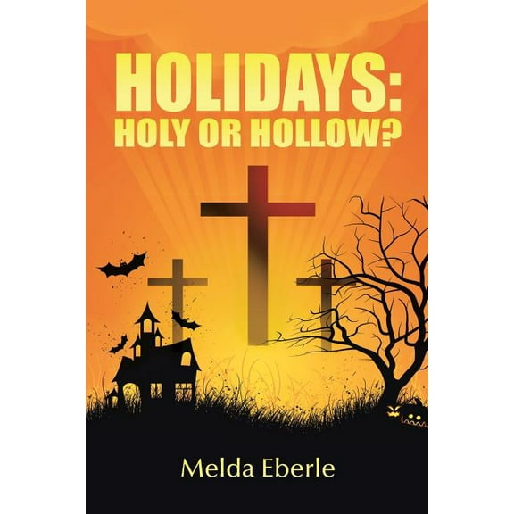 Holidays: Holy or Hollow? (Paperback)