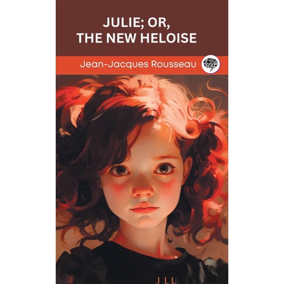 Julie; or, The New Heloise (Grapevine edition), (Hardcover)
