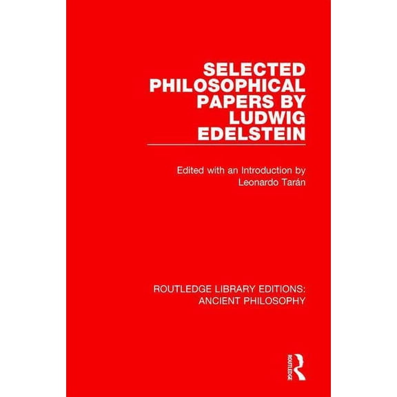 Routledge Library Editions: Ancient Phil Selected Philosophical Papers by Ludwig Edelstein, Book 1, (Hardcover)