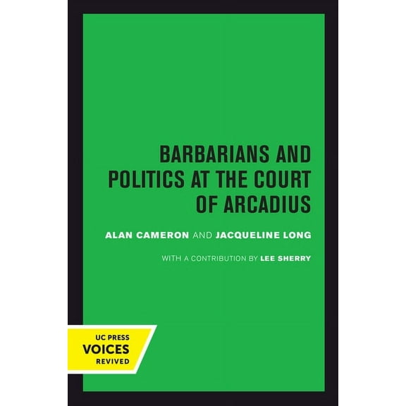 Transformation of the Classical Heritage Barbarians and Politics at the Court of Arcadius: Volume 19, Book 19, (Hardcover)