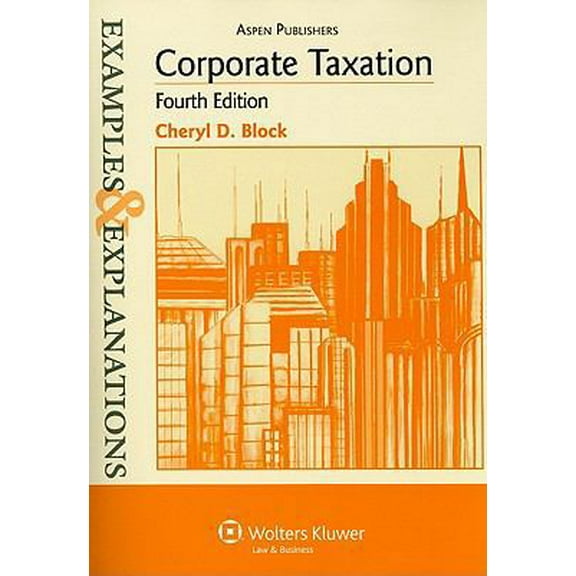 Pre-Owned Examples & Explanations for Corporate Taxation (Paperback) 0735588724 9780735588721