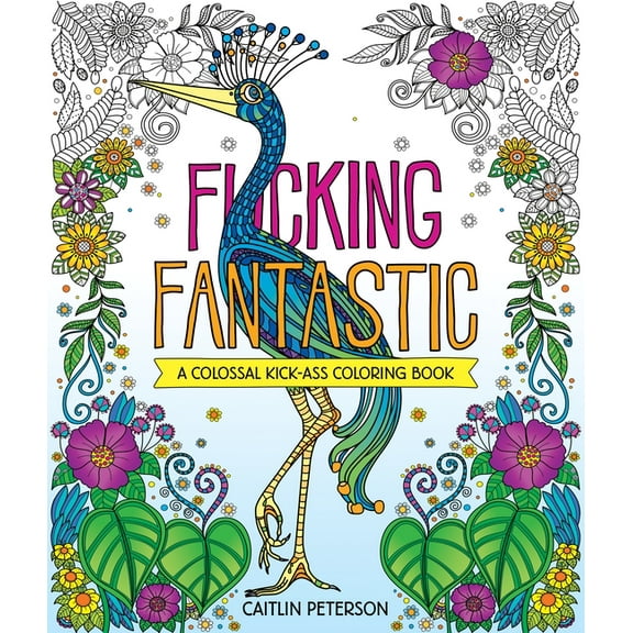 F*cking Fantastic: A Colossal Kick-Ass Coloring Book, (Paperback)