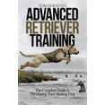 thumbnail image 3 of Tom Dokken's Advanced Retriever Training : The Complete Guide to Developing Your Hunting Dog (Paperback), 3 of 3