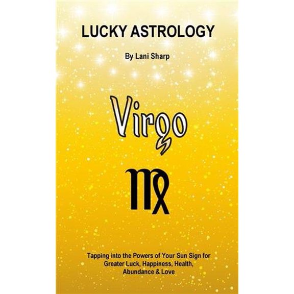 Pre-Owned Lucky Astrology Lucky Astrology - Virgo: Tapping into the Powers of Your Sun Sign for Greater Luck, Happiness, Health, Abundance & Love, Book 5, (Paperback)