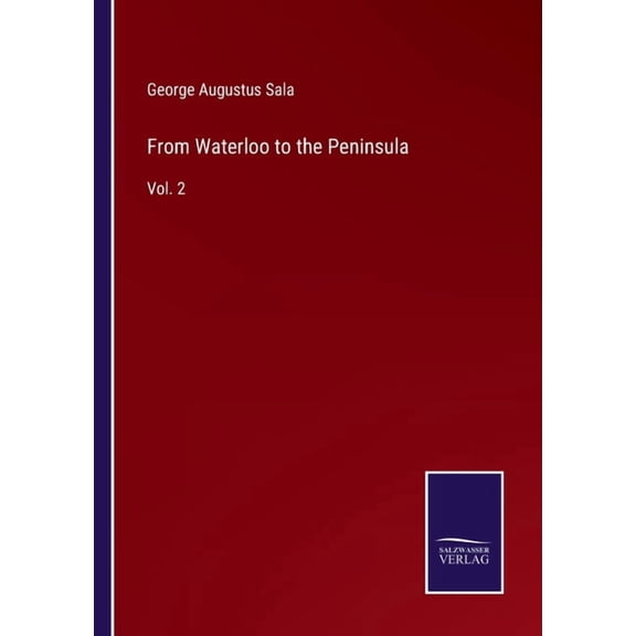 From Waterloo to the Peninsula:Vol. 2