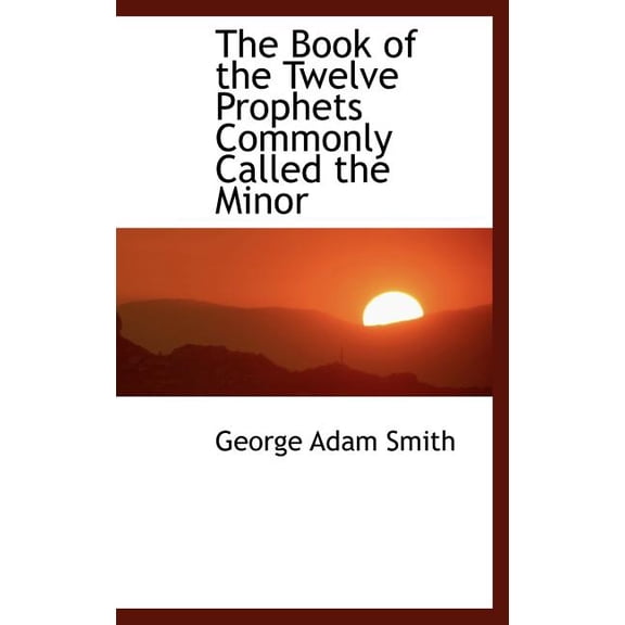 The Book of the Twelve Prophets Commonly Called the Minor (Hardcover)