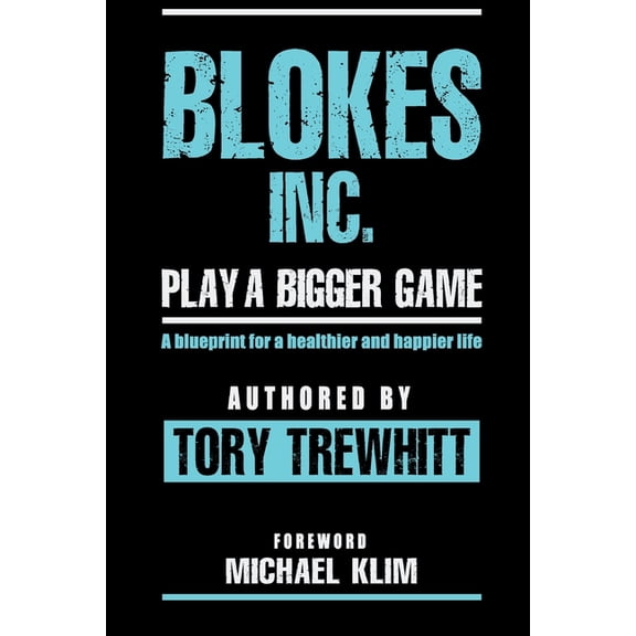 Blokes Inc.: Play a bigger game, (Paperback)